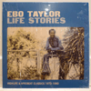 EBO TAYLOR - LIFE STORIES - HIGHLIFE &AMP; AFROBEAT CLASSICS 1973-1980