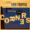 ERIK TRUFFAZ - BENDING NEW CORNERS