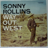 SONNY ROLLINS - WAY OUT WEST