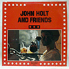 JOHN HOLT: JOHN HOLT AND FRIENDS