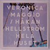 VERONICA MAGGIO / HÅKAN HELLSTRÖM - HELA HUSET / RIVIERA