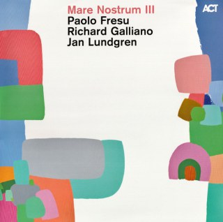 PAOLO FRESU / RICHARD GALLIANO / JAN LUNDGREN: MARE NOSTRUM III