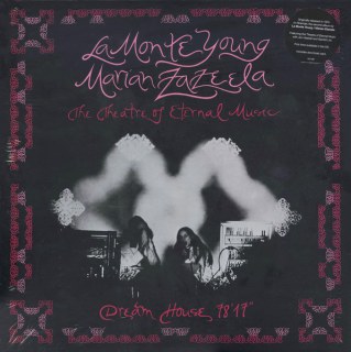 LA MONTE YOUNG / MARIAN ZAZEELA / THE THEATRE OF ETERNAL MUSIC: DREAM HOUSE 78'17