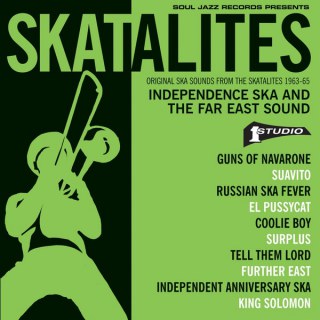 SKATALITES: INDEPENDENCE SKA AND THE FAR EAST SOUND (ORIGINAL SKA SOUNDS FROM THE SKATALITES 1963-65)