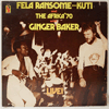 FELA RANSOME KUTI & THE AFRICA 70 WITH GINGER BAKER: LIVE