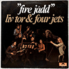 LIV, TOR & FOUR JETS: FIRE JÅDD