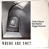 CRISTINA MAZZA / MAL WALDRON / REGGIE WORKMAN: WHERE ARE YOU?