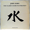 JOHN ZORN: THE CLASSIC GUIDE TO STRATEGY - VOLUME TWO