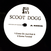 SCOOT DOGG: COME ON JUST KICK IT / GAME TWISTED