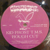 KID FROST T.M.S.: ROUGH CUT