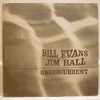 BILL EVANS & JIM HALL: UNDERCURRENT