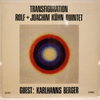 ROLF + JOACHIM KUHN QUINTET: TRANSFIGURATION