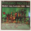 VARIOUS: PYRAMID PIECES 2 (MODERN JAZZ AUSTRALIA 1969-1980)