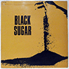 BLACK SUGAR: SAME