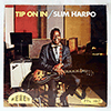 SLIM HARPO: TIP ON IN