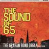 GRAHAM BOND ORGANIZATION: THE SOUND OF 65 / THERE'S A BOND BETWEEN US