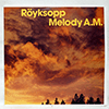 RÖYKSOPP: MELODY A.M.