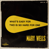 MARY WELLS: WHAT'S EASY FOR TWO IS SO HARD FOR ONE / ESRF 1453